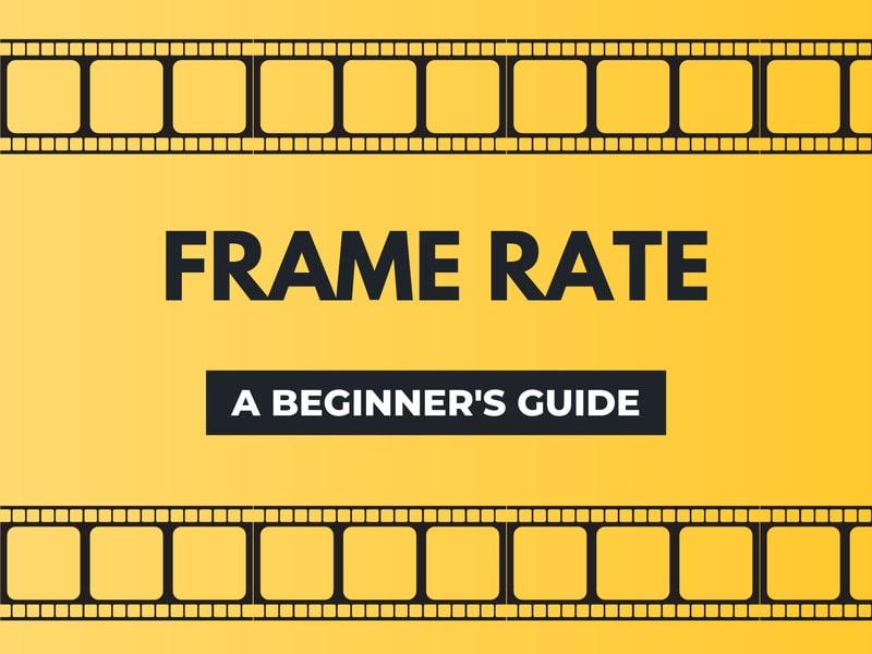 What Is Frame Rate? Meaning And Parameters Of Frame Rate